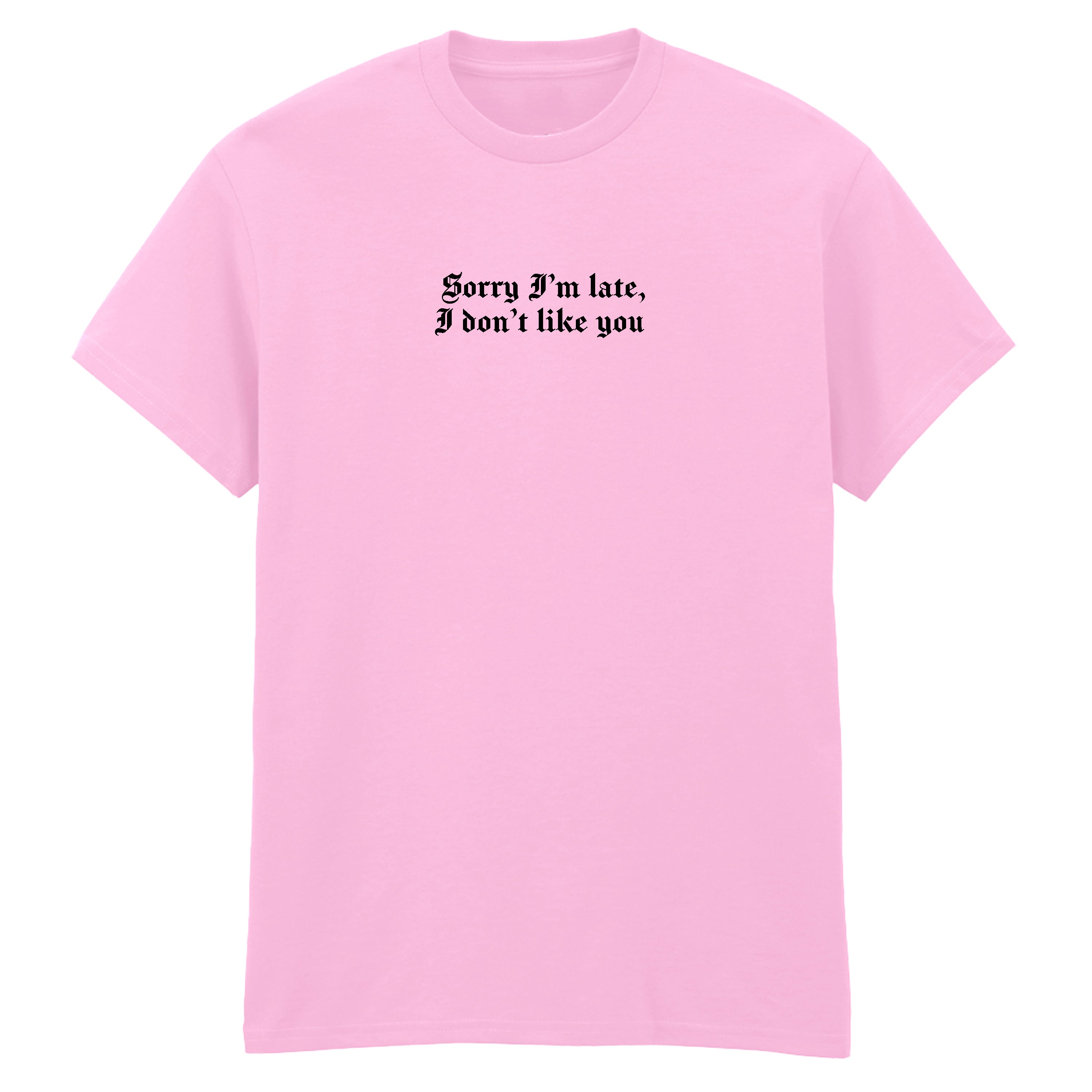 SORRY I'M LATE T-SHIRT