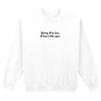 SORRY I'M LATE SWEATSHIRT