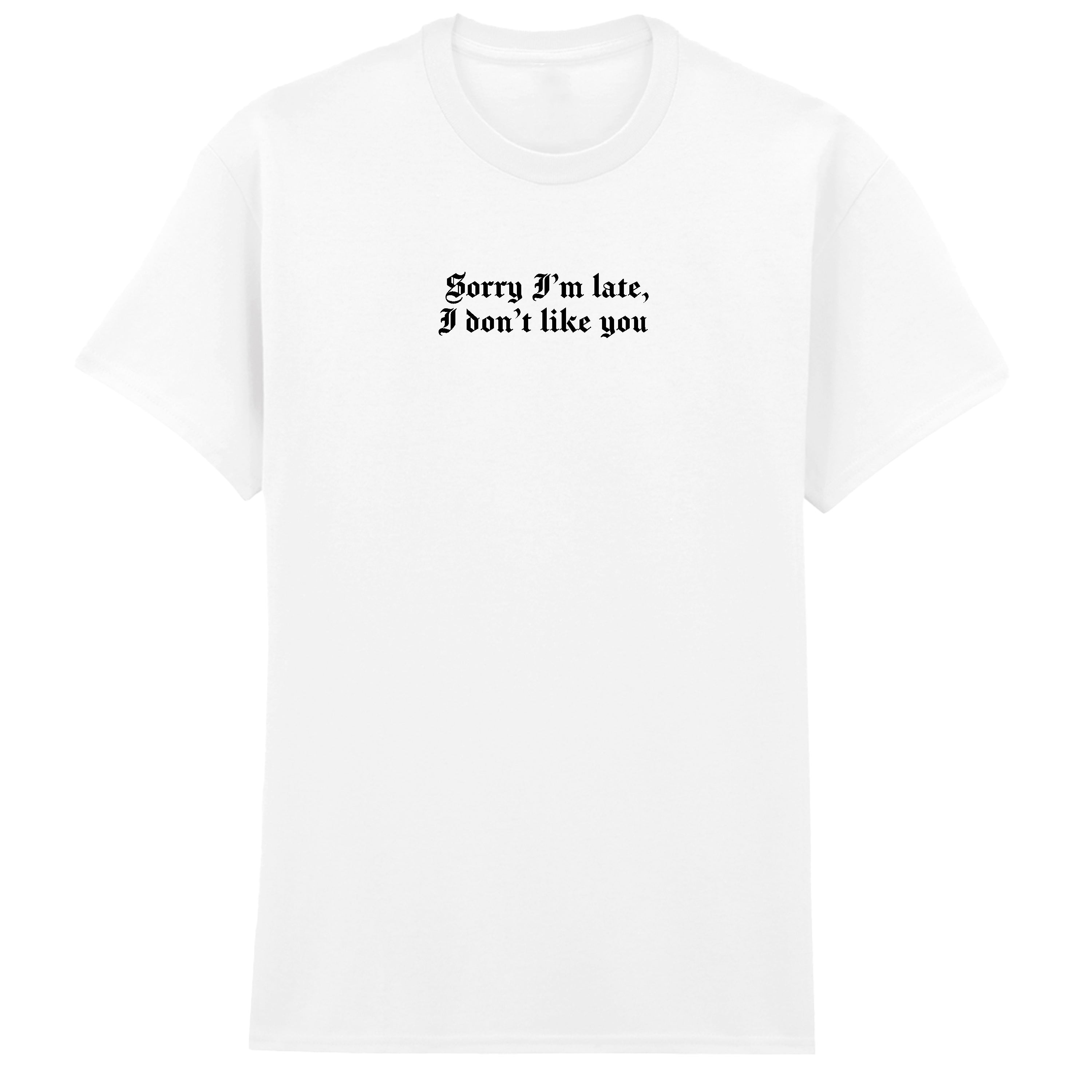 SORRY I'M LATE T-SHIRT