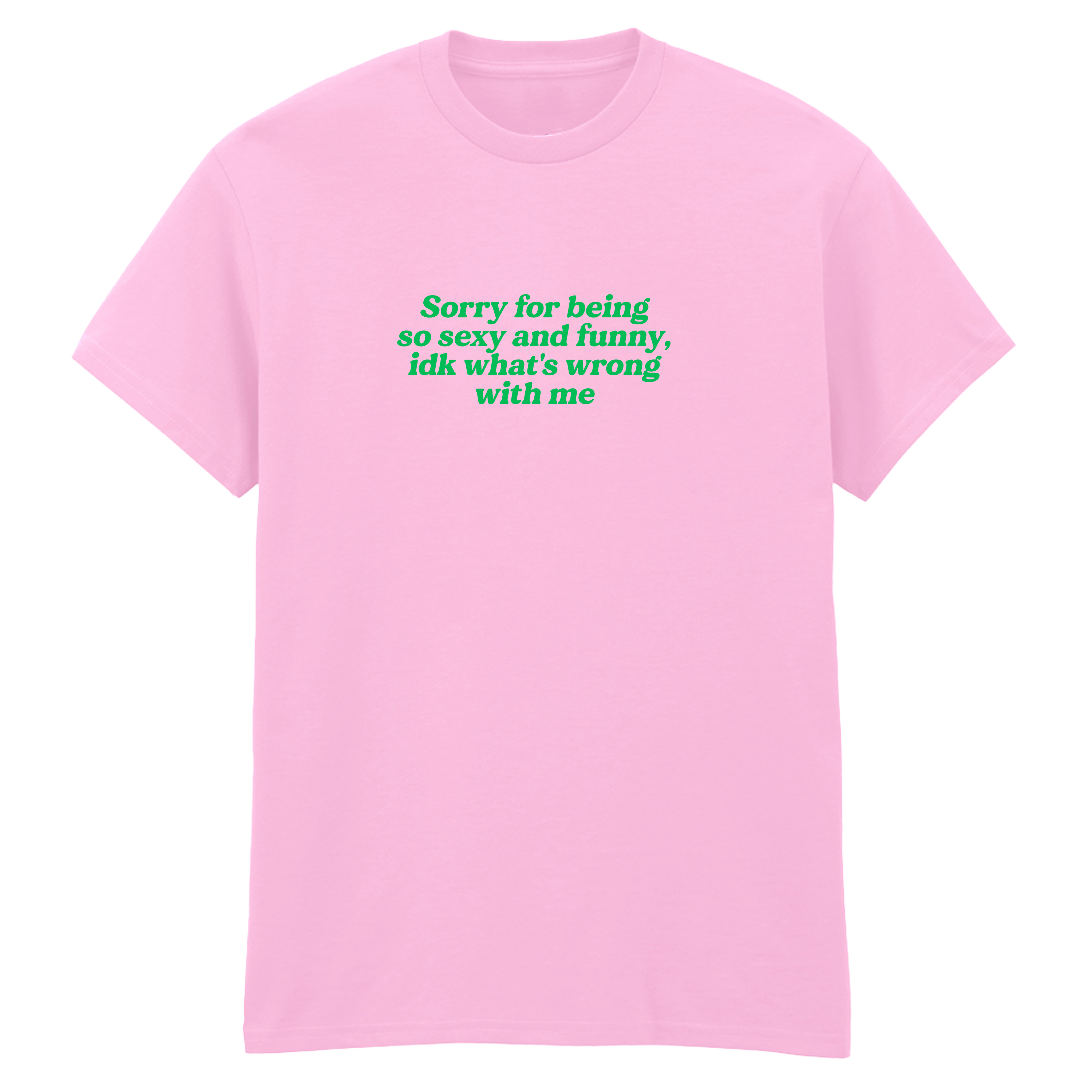 SORRY FOR BEING SEXY AND FUNNY T-SHIRT