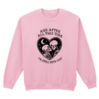 STILL INTO YOU SWEATSHIRT