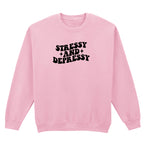 STRESSY AND DEPRESSY SWEATSHIRT