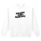 STRESSY AND DEPRESSY SWEATSHIRT