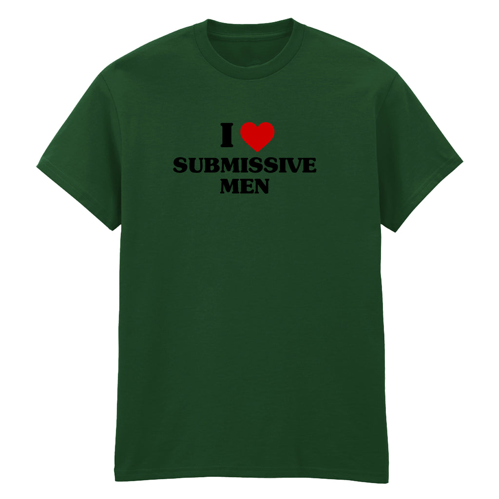 I LOVE SUBMISSIVE MEN T-SHIRT