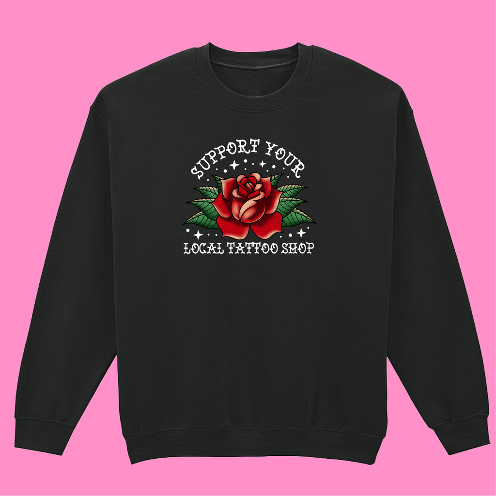 SUPPORT YOUR LOCAL TATTOO SHOP SWEATSHIRT