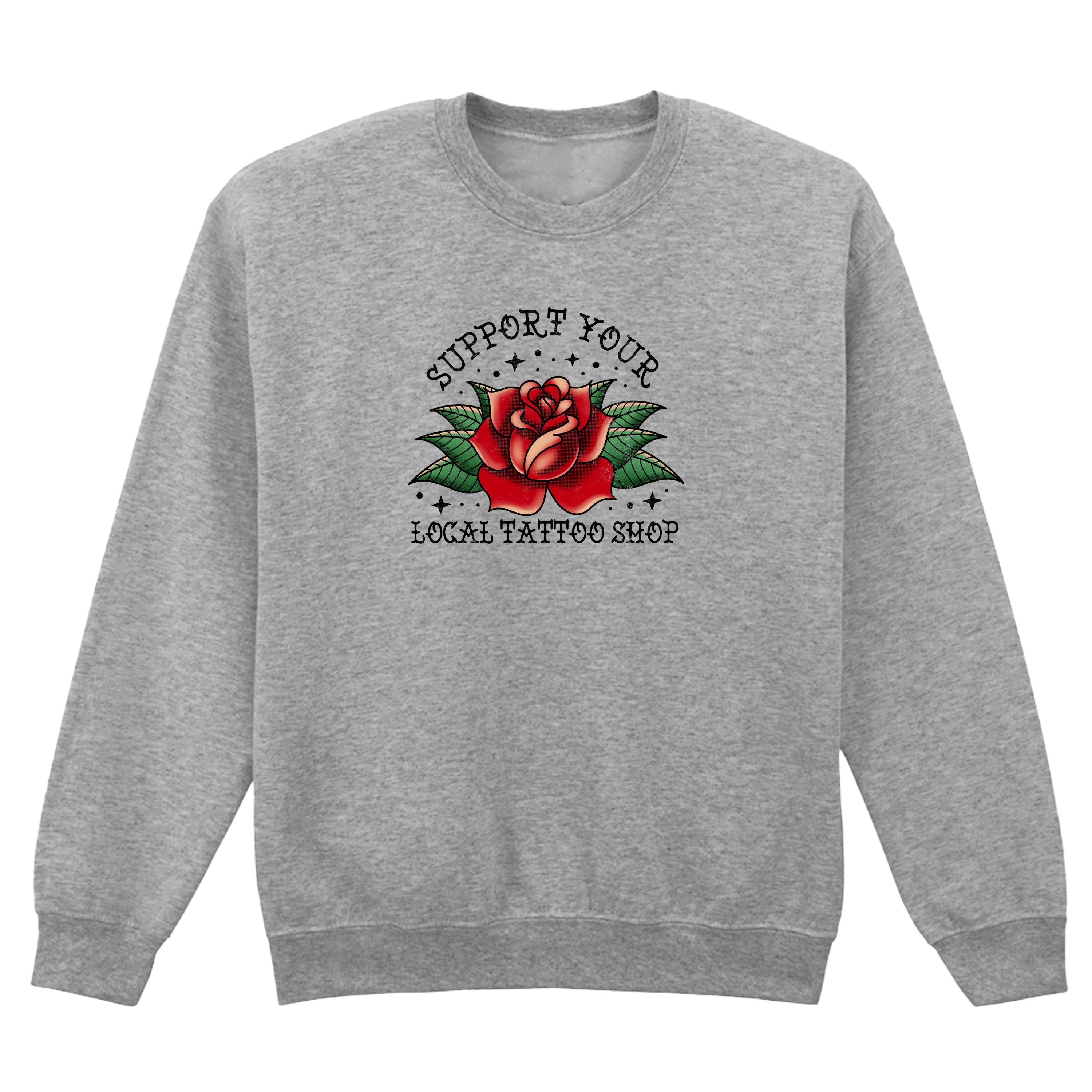 SUPPORT YOUR LOCAL TATTOO SHOP SWEATSHIRT