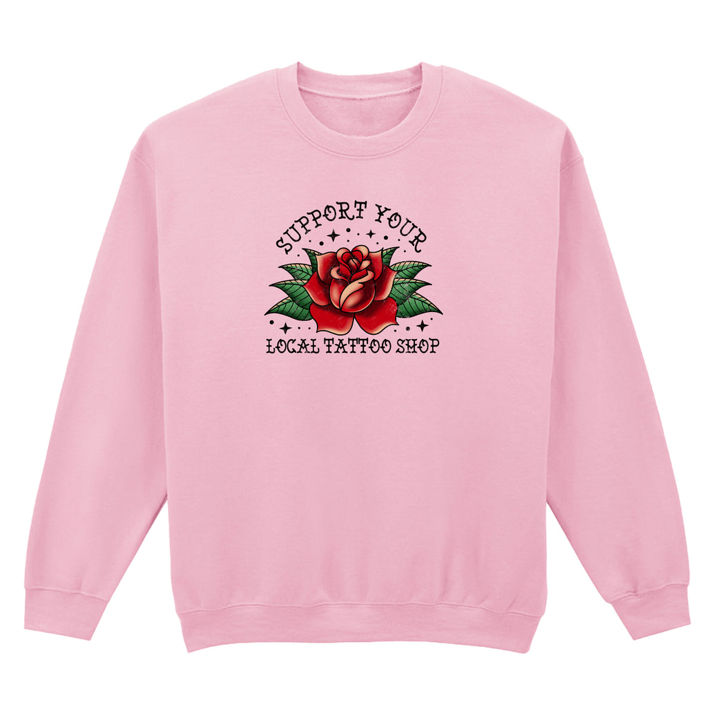 SUPPORT YOUR LOCAL TATTOO SHOP SWEATSHIRT