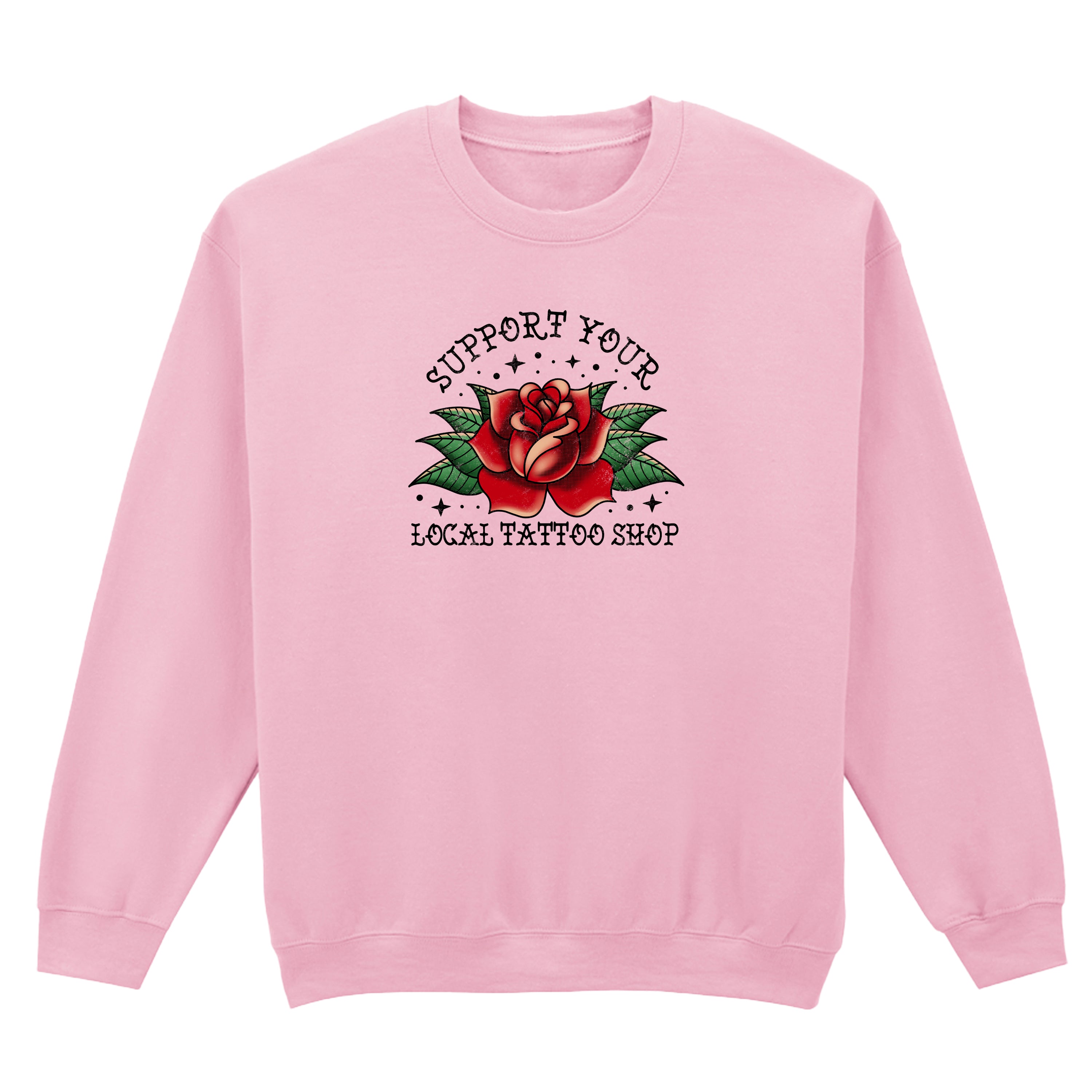 SUPPORT YOUR LOCAL TATTOO SHOP SWEATSHIRT