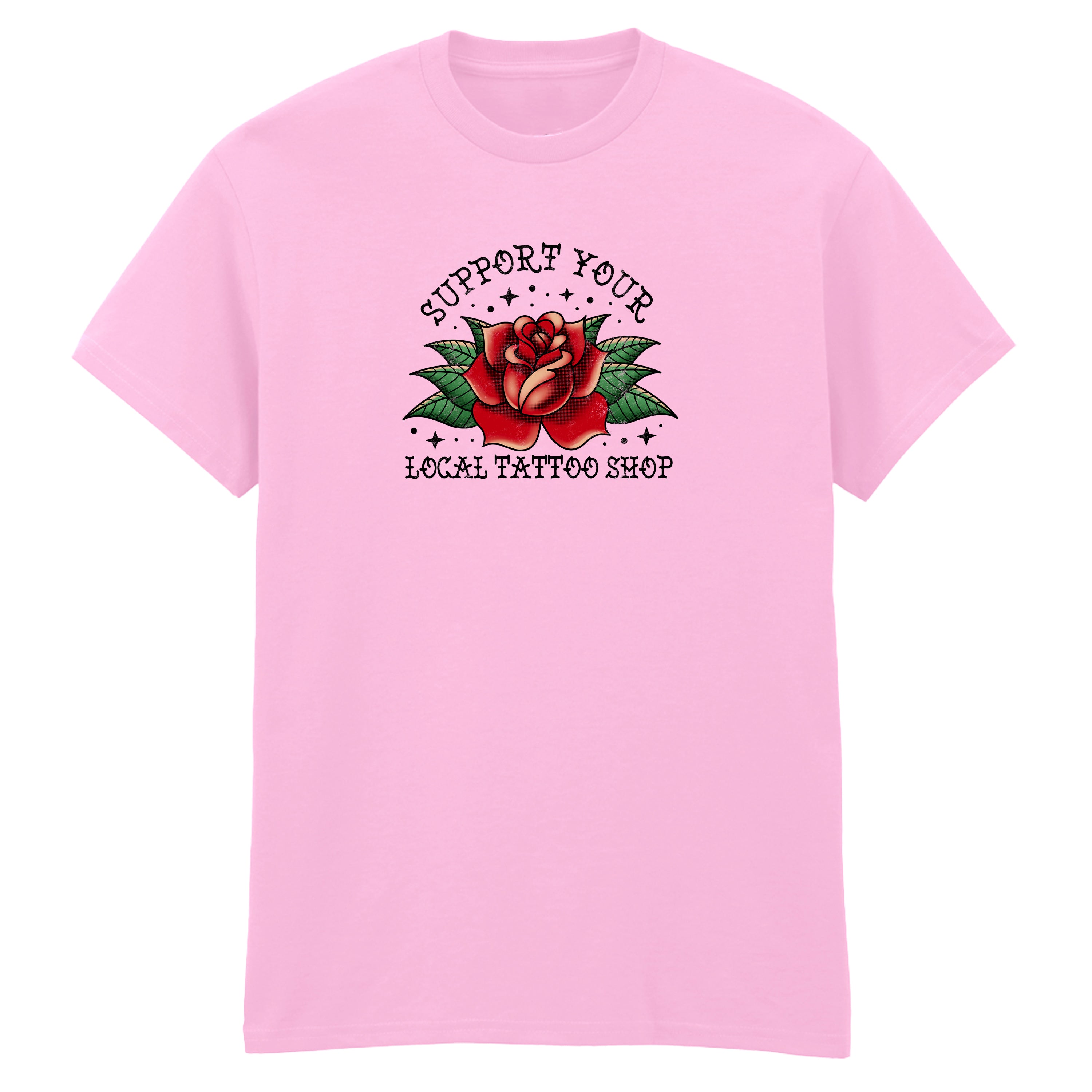 SUPPORT YOUR LOCAL TATTOO SHOP T-SHIRT