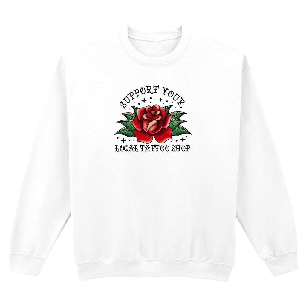 SUPPORT YOUR LOCAL TATTOO SHOP SWEATSHIRT