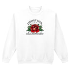 SUPPORT YOUR LOCAL TATTOO SHOP SWEATSHIRT