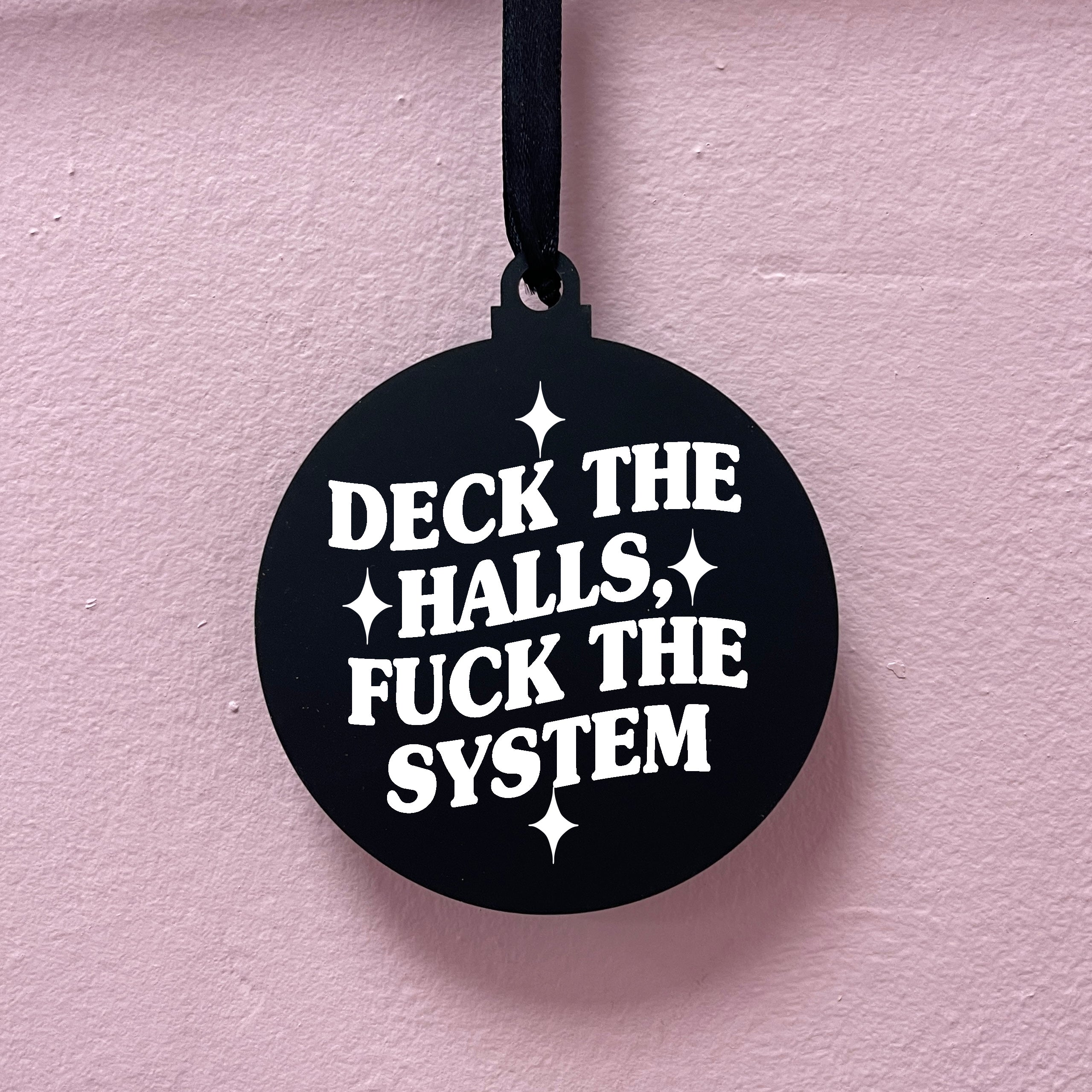 DECK THE HALLS FUCK THE SYSTEM BAUBLE
