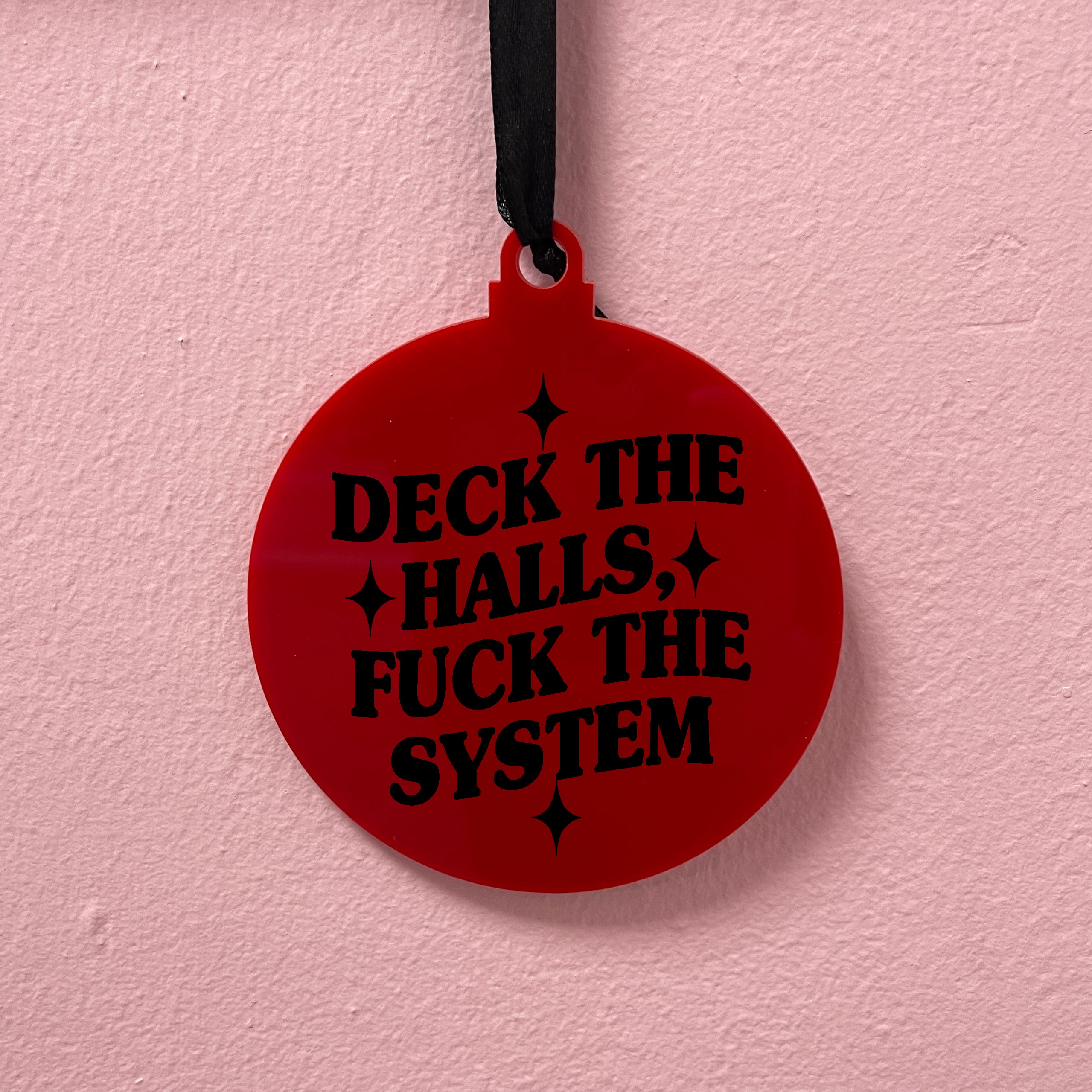 DECK THE HALLS FUCK THE SYSTEM BAUBLE