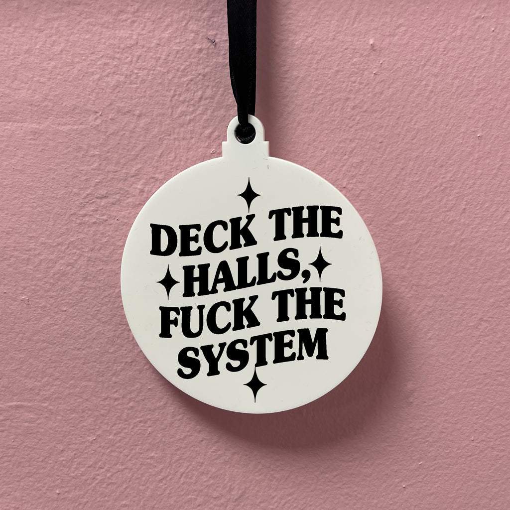 DECK THE HALLS FUCK THE SYSTEM BAUBLE