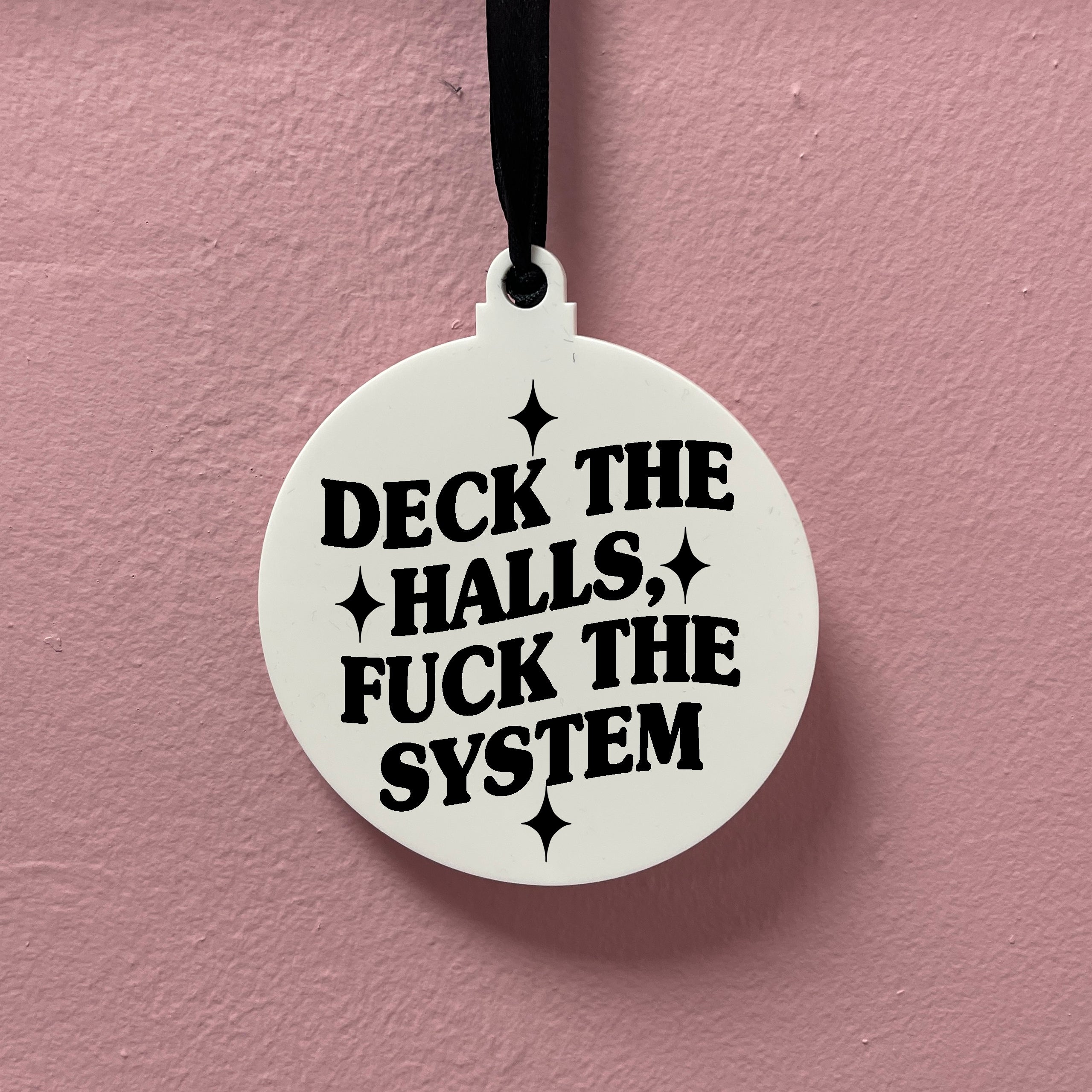 DECK THE HALLS FUCK THE SYSTEM BAUBLE