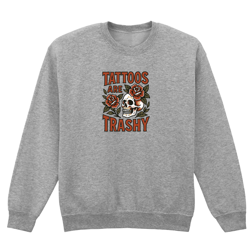 TATTOOS ARE TRASHY COLOUR SWEATSHIRT