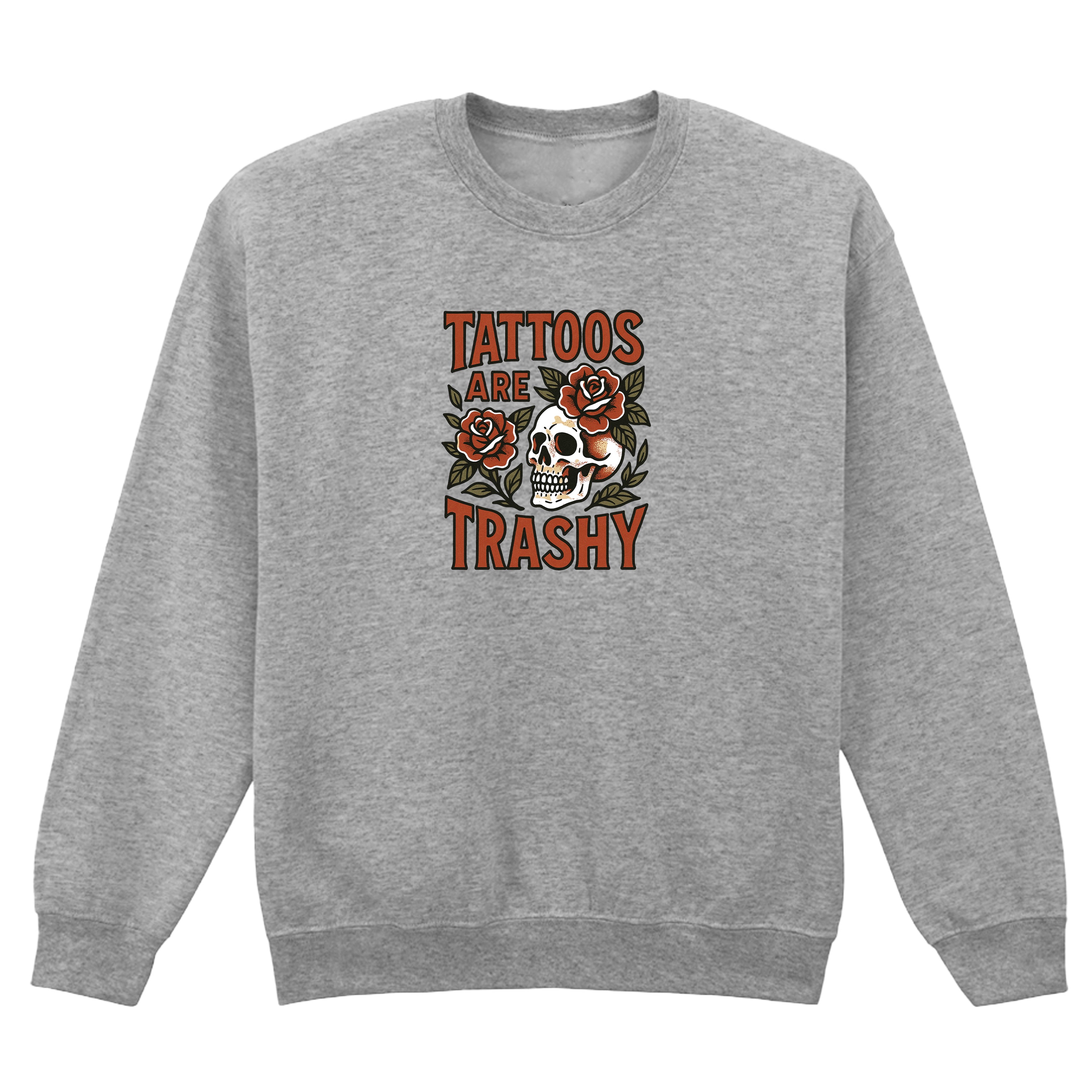 TATTOOS ARE TRASHY COLOUR SWEATSHIRT