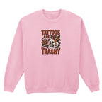 TATTOOS ARE TRASHY COLOUR SWEATSHIRT