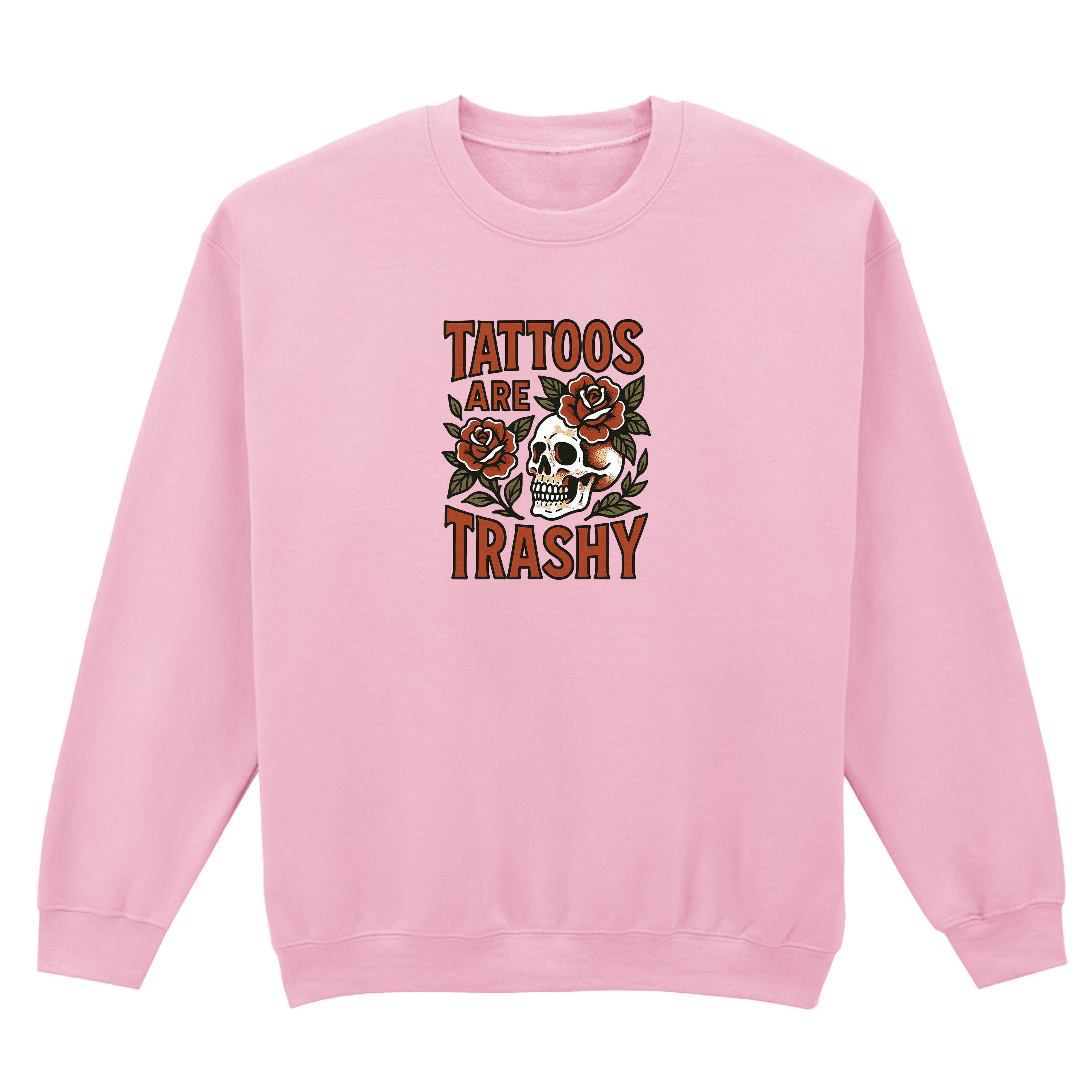 TATTOOS ARE TRASHY COLOUR SWEATSHIRT