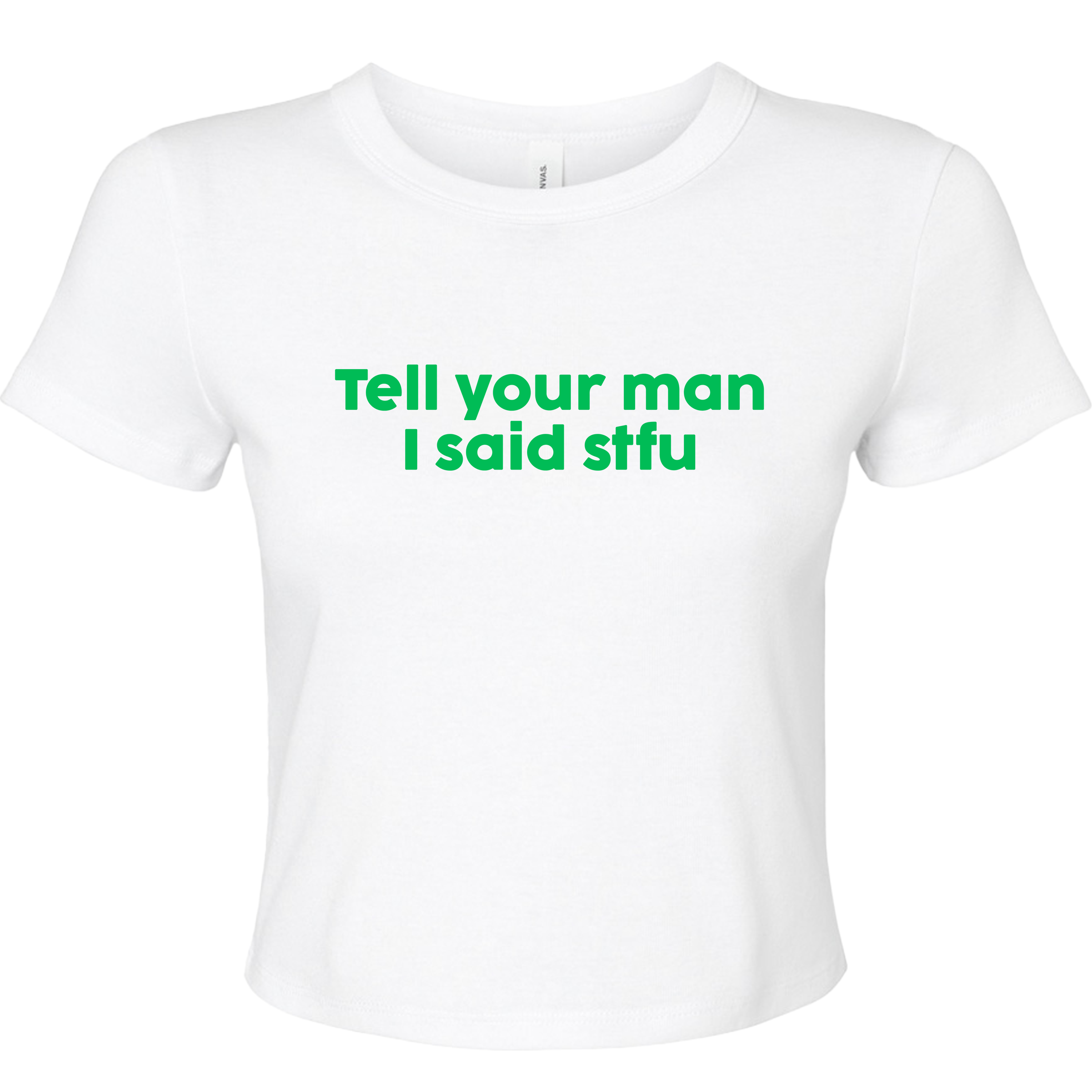 TELL YOUR MAN I SAID STFU BABY T-SHIRT