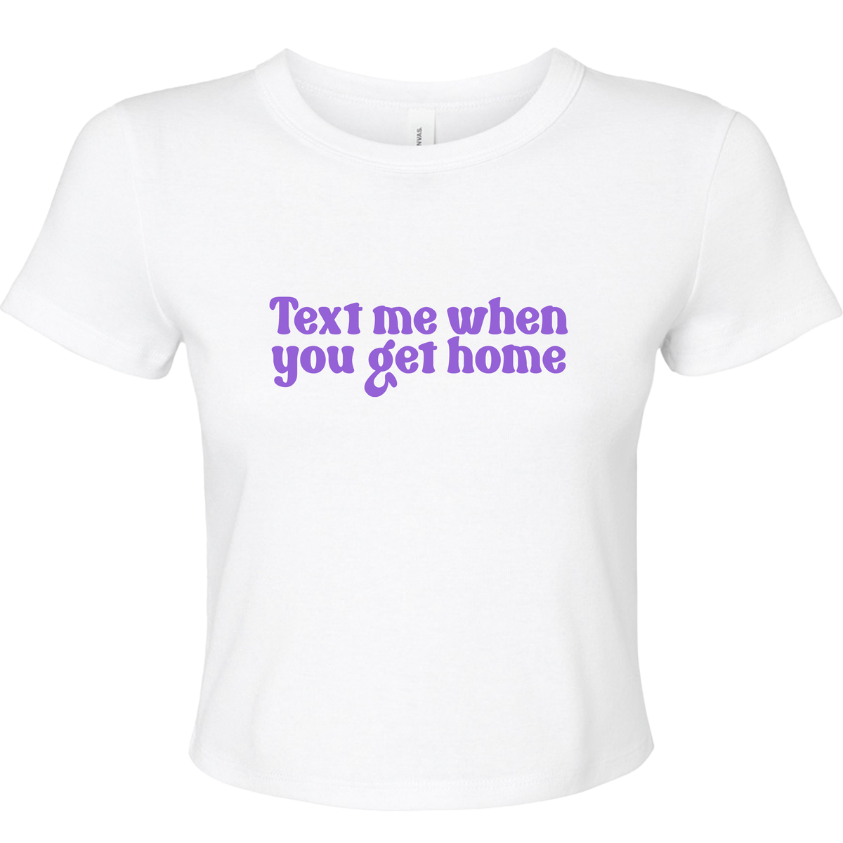 TEXT ME WHEN YOU GET HOME BABY T-SHIRT