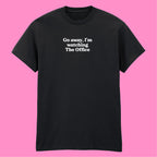 GO AWAY I'M WATCHING THE OFFICE T-SHIRT