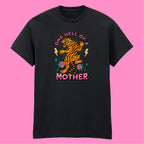 ONE HELL OF A MOTHER TIGER T-SHIRT
