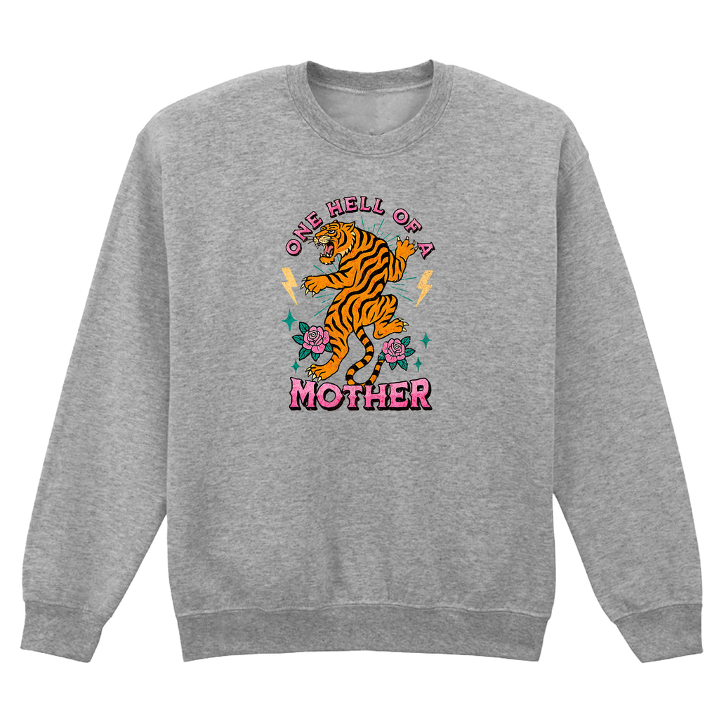 ONE HELL OF A MOTHER TIGER SWEATSHIRT