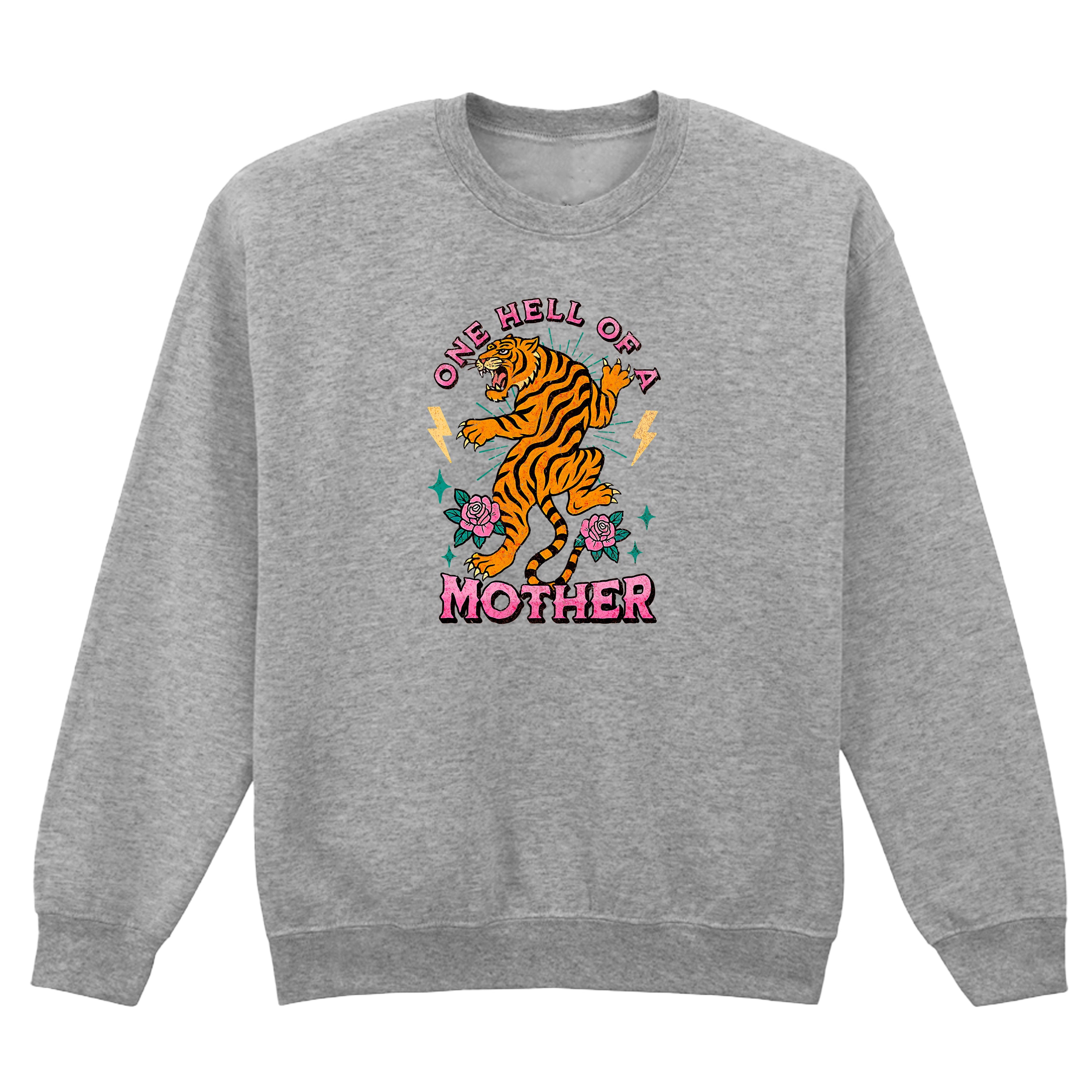 ONE HELL OF A MOTHER TIGER SWEATSHIRT