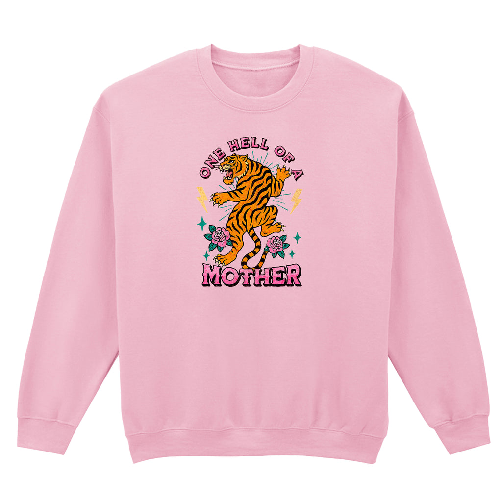 ONE HELL OF A MOTHER TIGER SWEATSHIRT