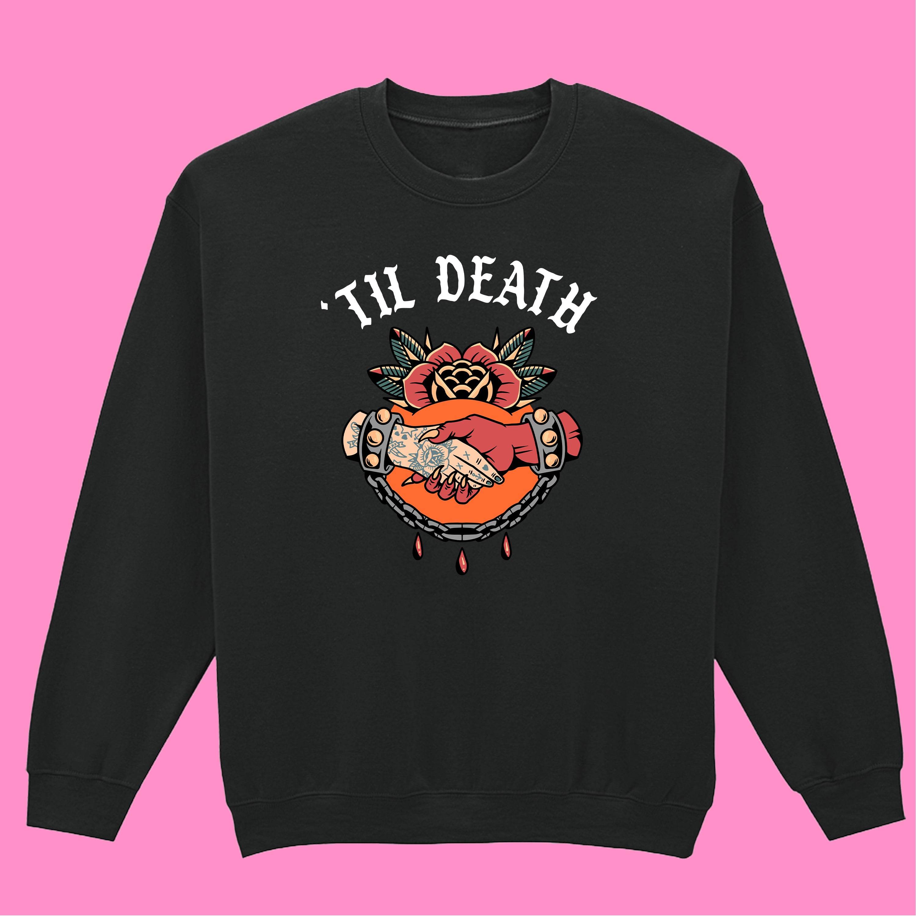 TIL DEATH SWEATSHIRT