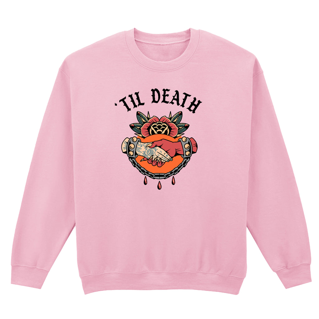 TIL DEATH SWEATSHIRT