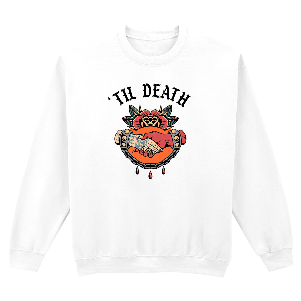 TIL DEATH SWEATSHIRT