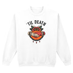 TIL DEATH SWEATSHIRT