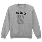 TIL DEATH COFFIN SWEATSHIRT