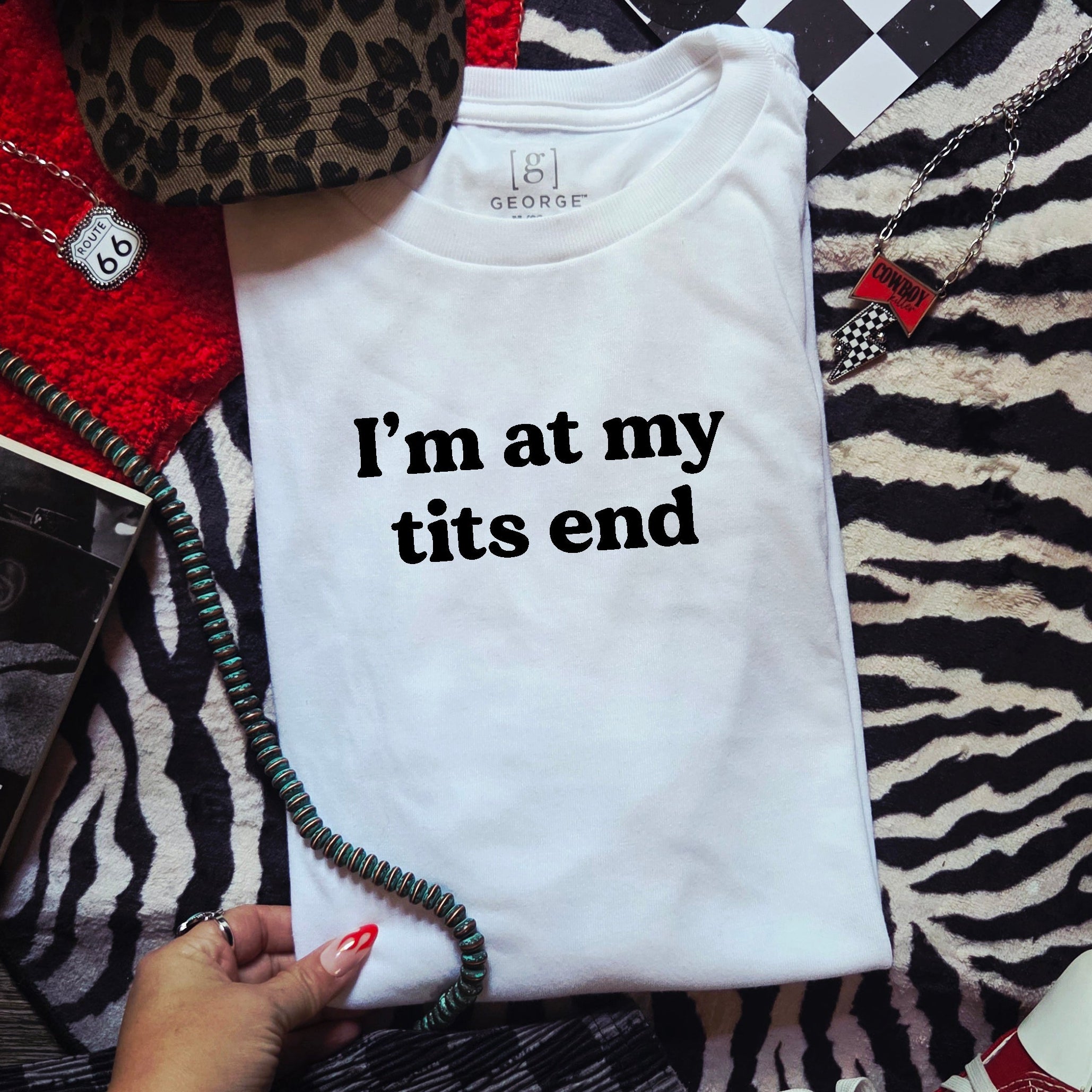 I'M AT MY TITS END T-SHIRT