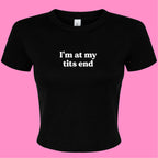 I'M AT MY TITS END BABY T-SHIRT