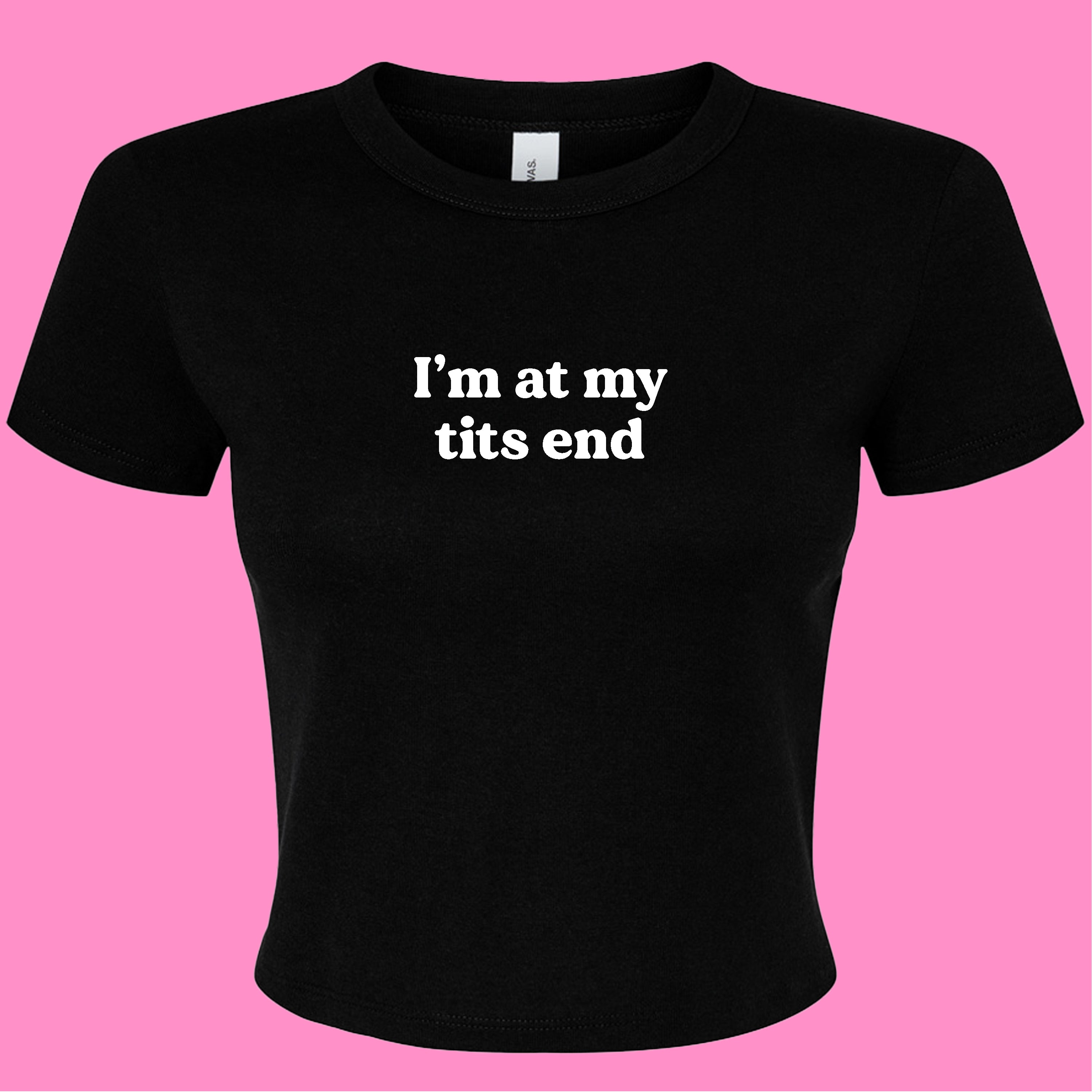 I'M AT MY TITS END BABY T-SHIRT