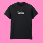 I'M AT MY TITS END T-SHIRT