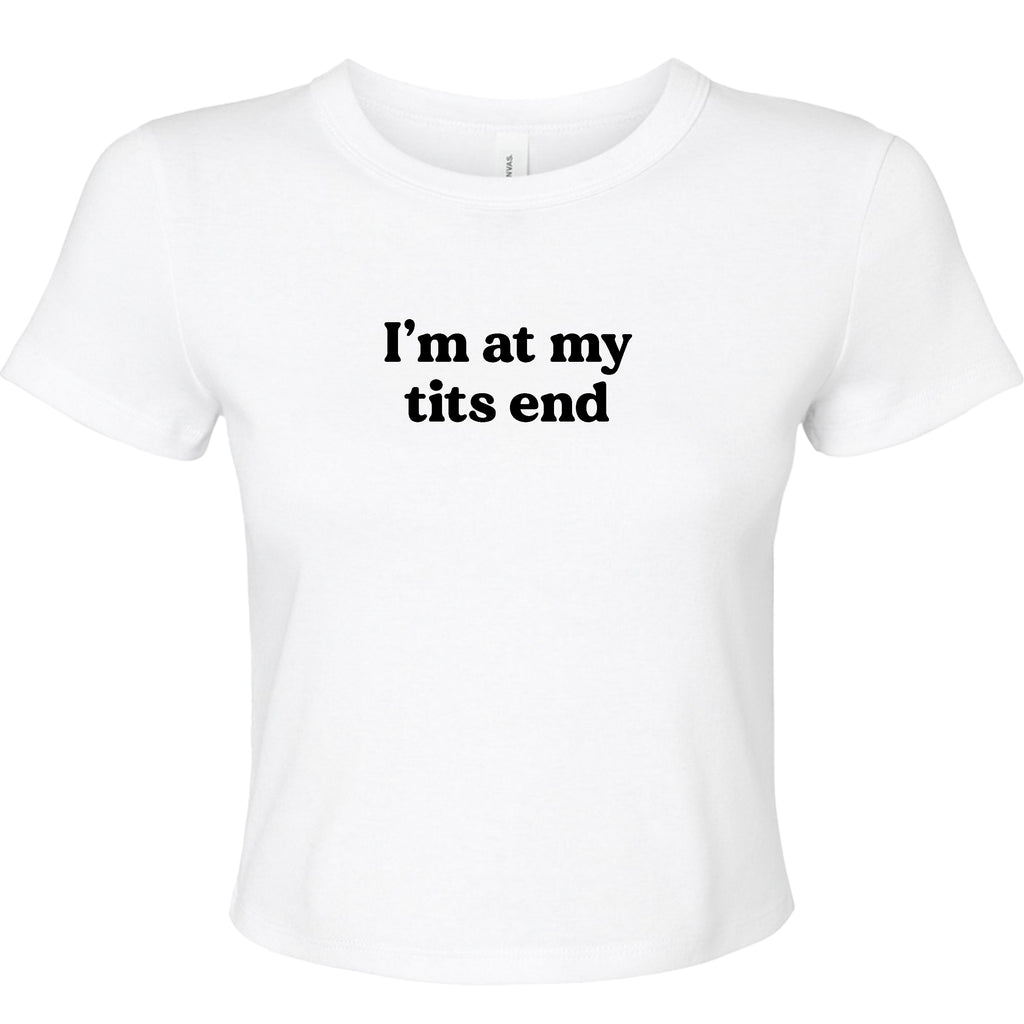 I'M AT MY TITS END BABY T-SHIRT