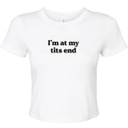 I'M AT MY TITS END BABY T-SHIRT