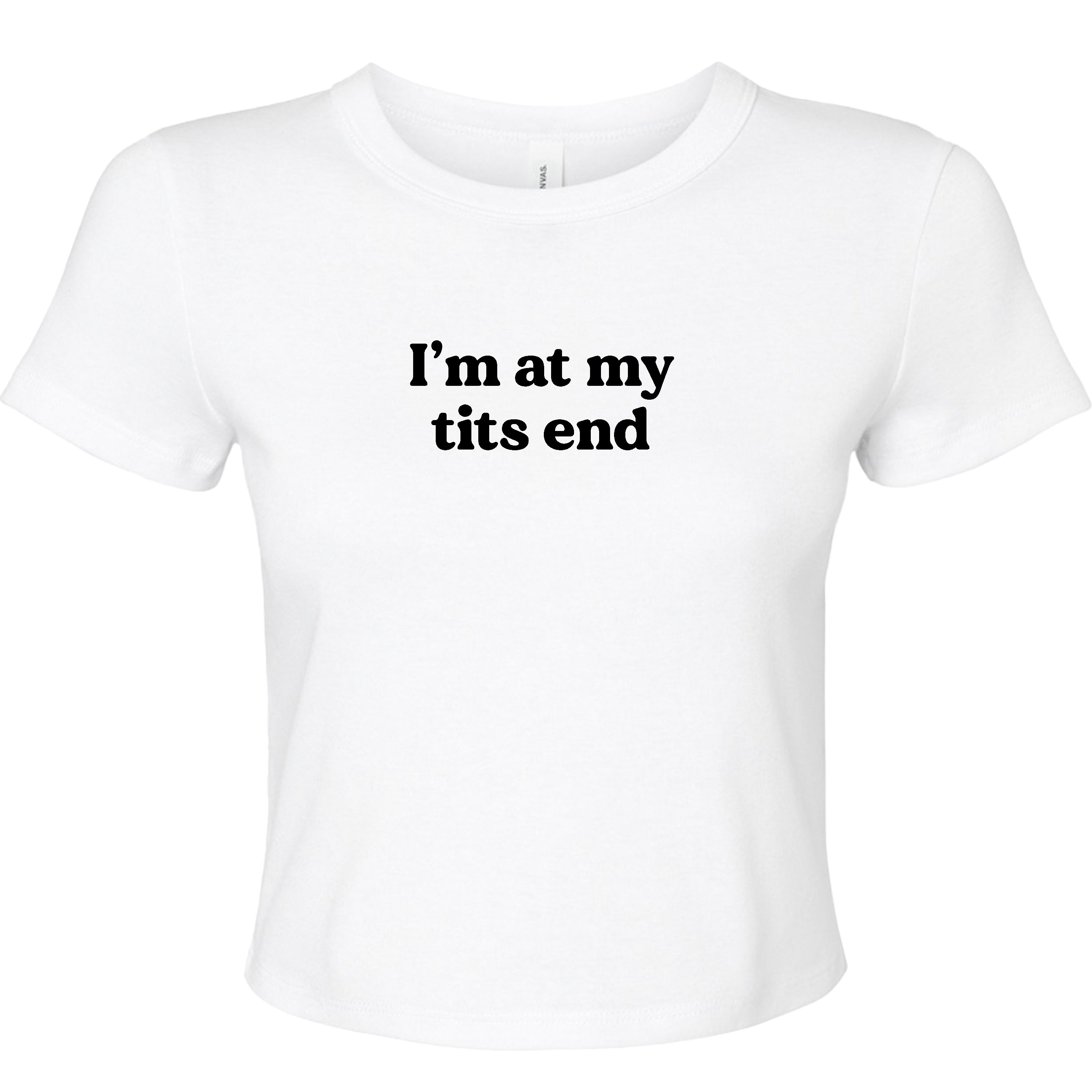 I'M AT MY TITS END BABY T-SHIRT