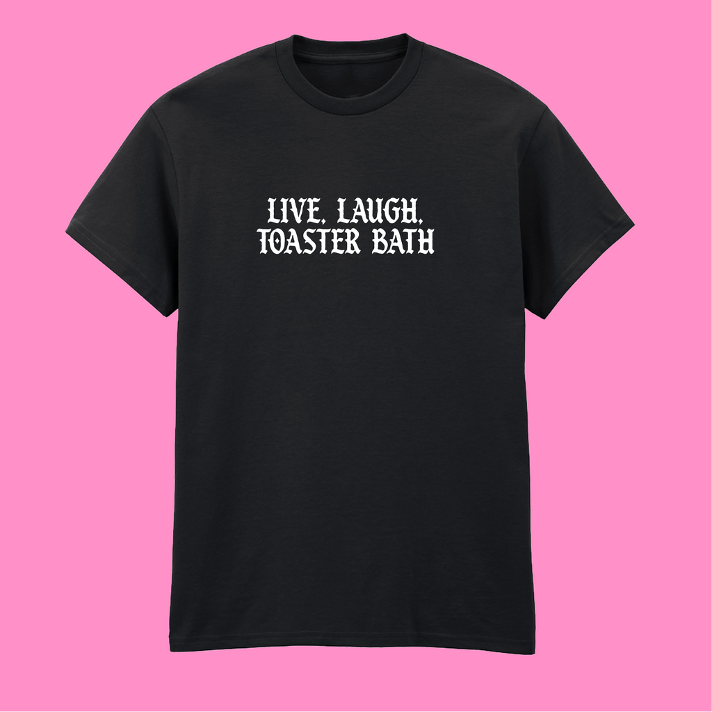 LIVE, LAUGH, TOASTER BATH T-SHIRT
