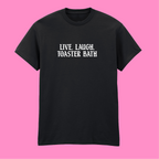 LIVE, LAUGH, TOASTER BATH T-SHIRT