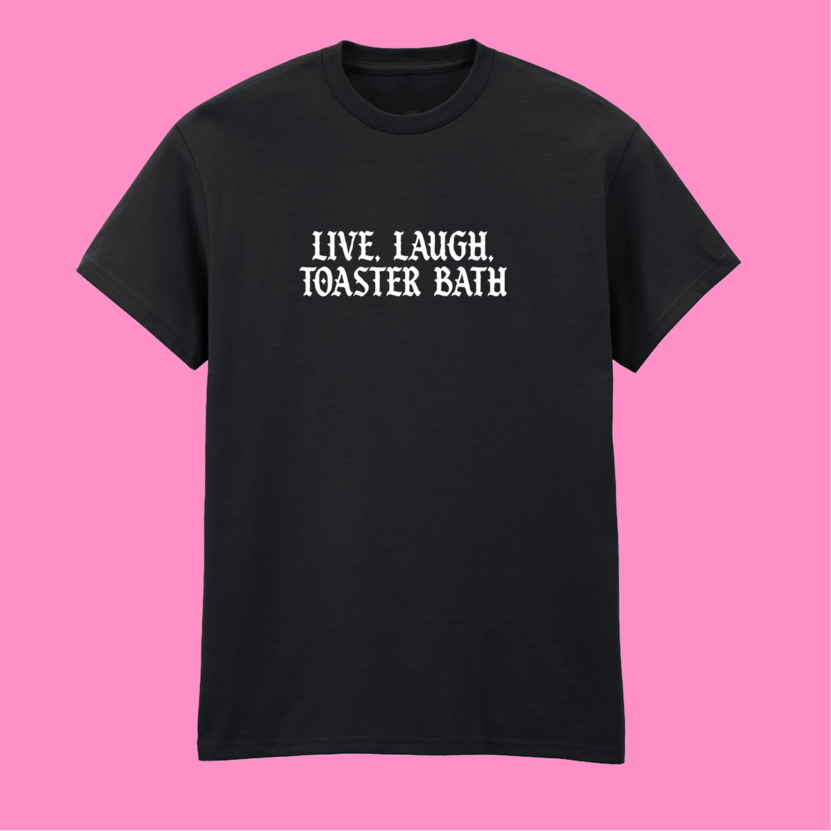 LIVE, LAUGH, TOASTER BATH T-SHIRT