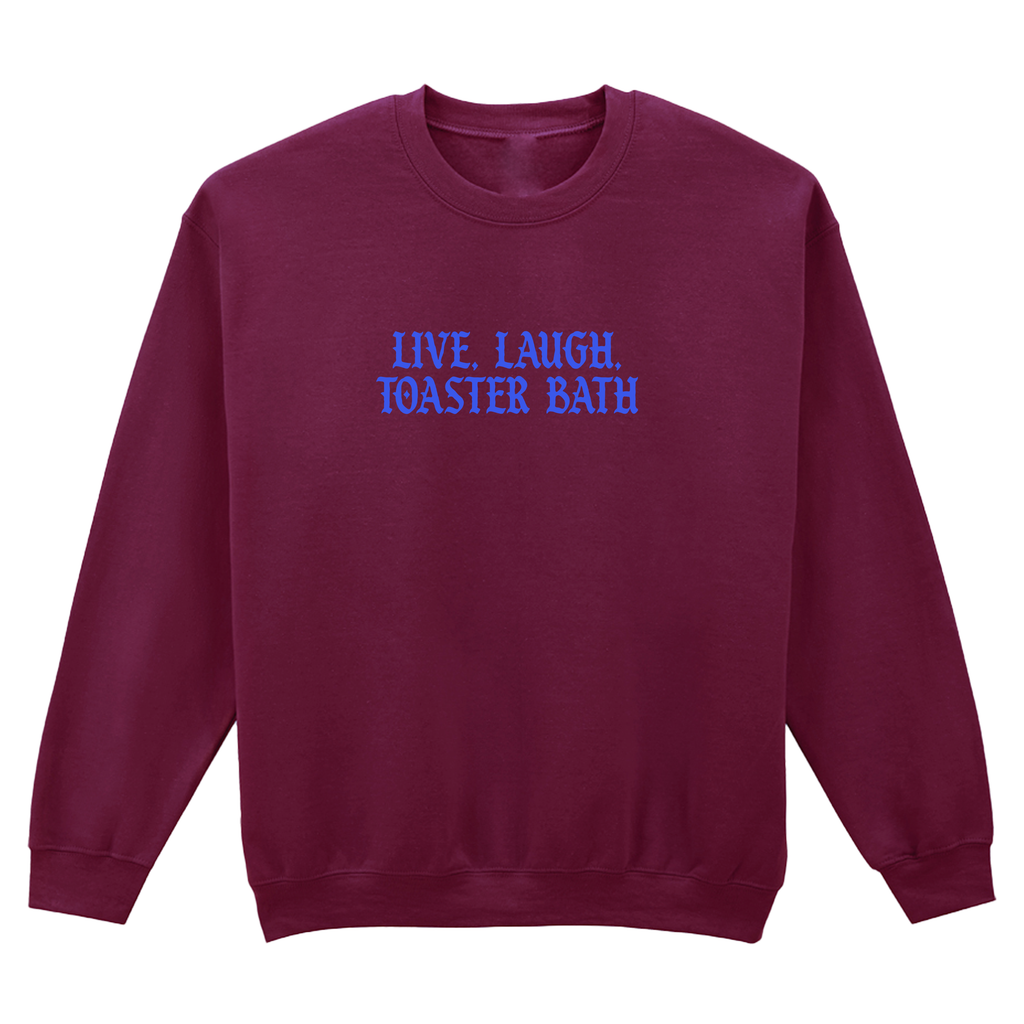 LIVE, LAUGH, TOASTER BATH SWEATSHIRT