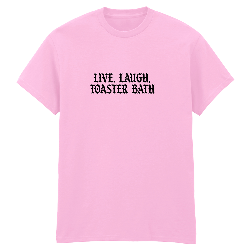 LIVE, LAUGH, TOASTER BATH T-SHIRT