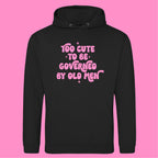 TOO CUTE TO BE GOVERNED HOODIE