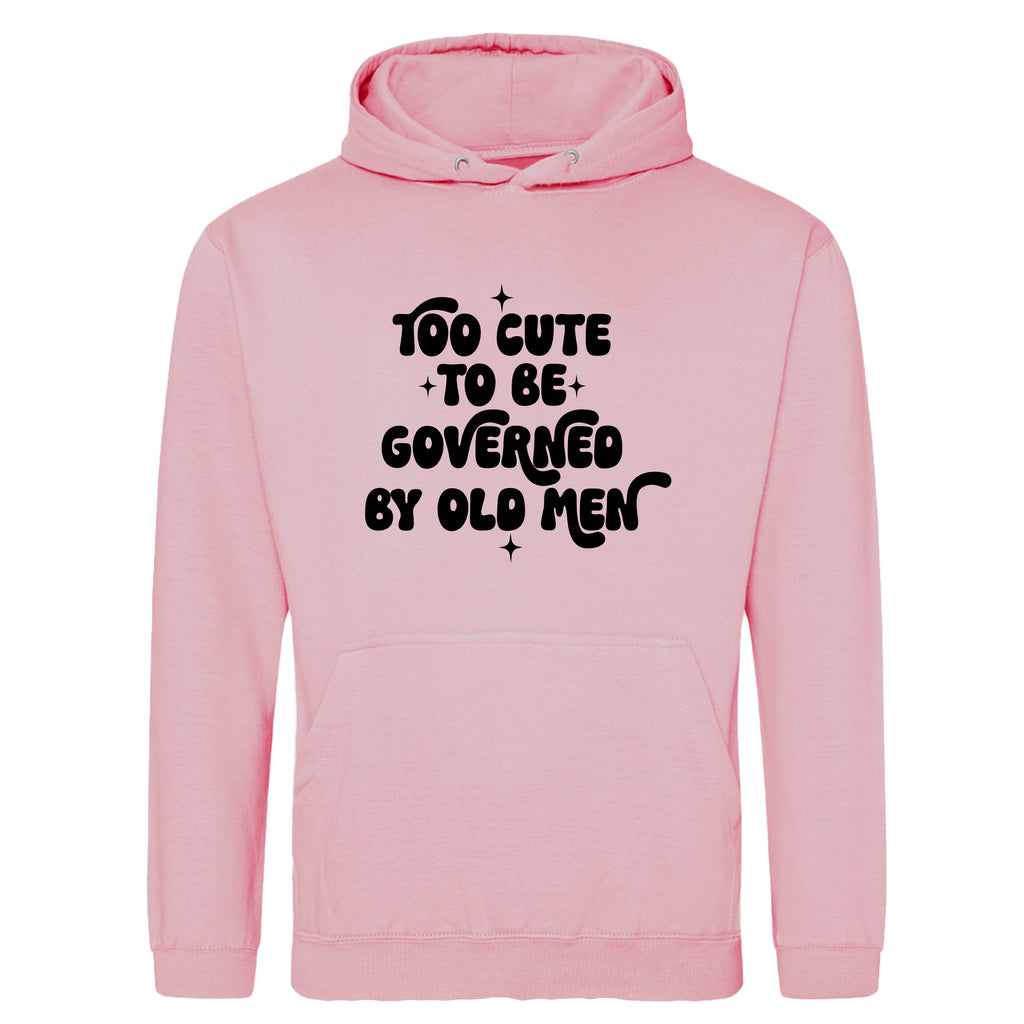 TOO CUTE TO BE GOVERNED HOODIE