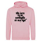 TOO CUTE TO BE GOVERNED HOODIE